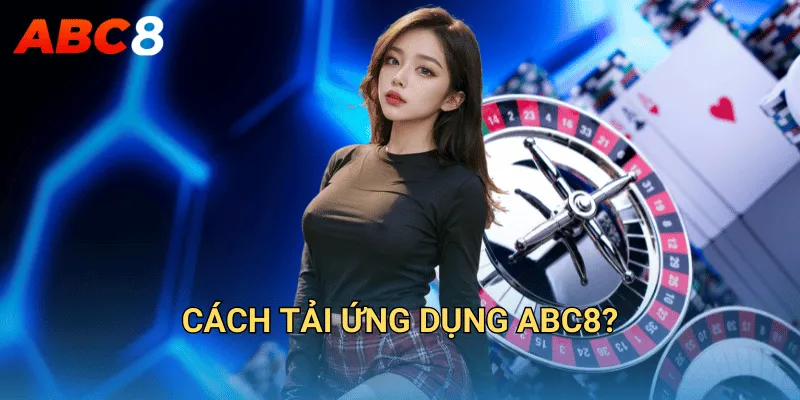 ABC8 | Cập Nhật Link Truy Cập Trang Chủ ABC 8 Chuẩn 2025 25 Cách tải ứng dụng ABC8?