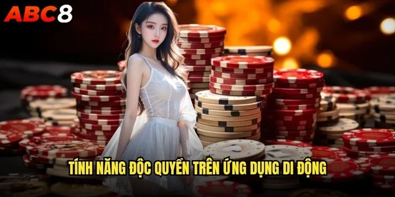Tại sao nên tải app abc8 thay vì chơi trên website? 2 Tính năng độc quyền trên ứng dụng di động