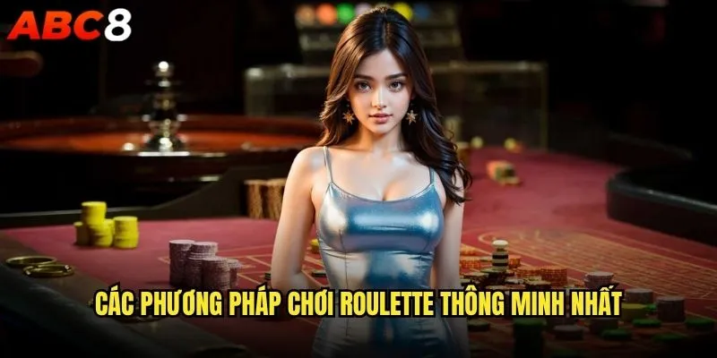 Làm thế nào để áp dụng chiến lược Roulette hiệu quả tại abc8? 2 Các phương pháp chơi Roulette thông minh nhất