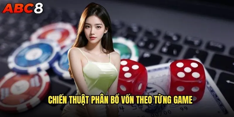 Làm sao để quản lý vốn casino abc8 một cách thông minh? 2 Chiến thuật phân bổ vốn theo từng game