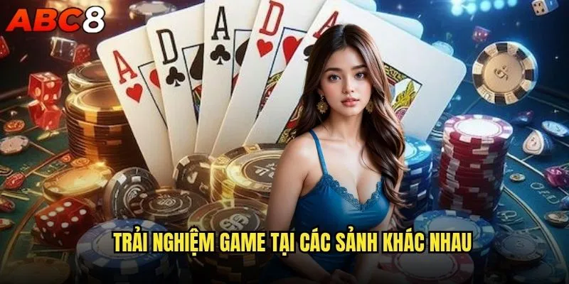 Sảnh Casino abc8 có gì đặc biệt để thu hút người chơi? 2 Trải nghiệm game tại các sảnh khác nhau