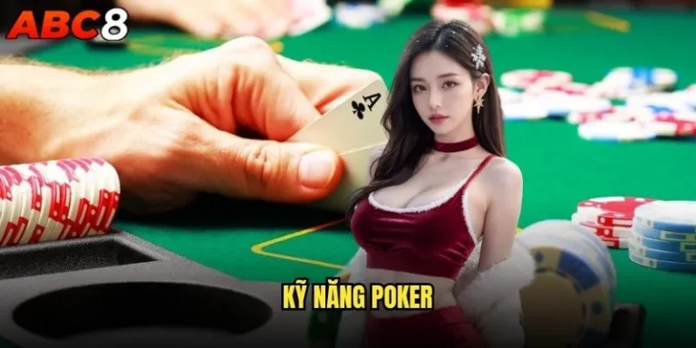 Những kỹ năng Poker abc8 nào giúp bạn chiến thắng? 1 Kỹ năng Poker