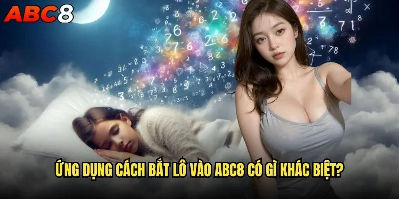 Giải mã giấc mơ lô có thực sự hiệu quả khi chơi abc8? 2 Ứng dụng giải mã giấc mơ lô vào chiến thuật abc8?