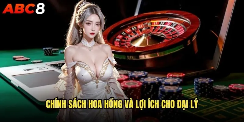 Trở thành đại lý abc8 có thực sự mang lại thu nhập ổn định? 2 Chính sách hoa hồng và lợi ích cho đại lý