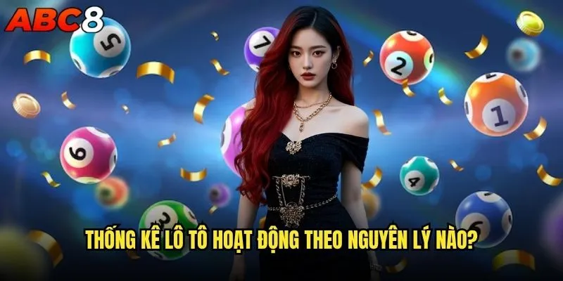 Thống kê lô tô có thực sự giúp thắng lớn tại abc8? 1 Thống kê lô tô hoạt động theo nguyên lý nào?