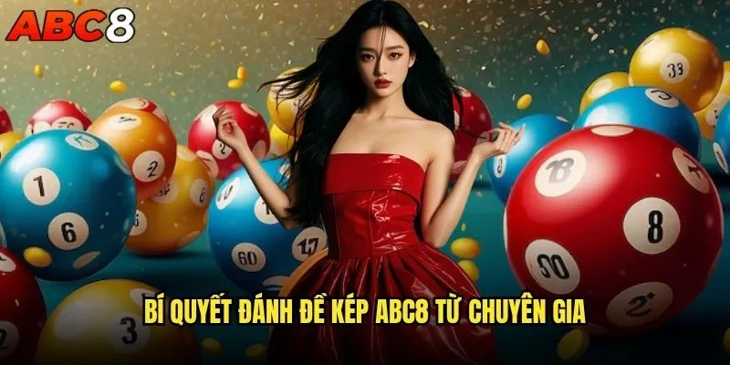 Đánh đề kép abc8 có phải là lựa chọn thông minh? 2 Bí quyết đánh đề kép abc8 từ chuyên gia