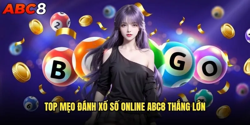 Mẹo đánh xổ số online abc8 nào hiệu quả nhất? 2 Top mẹo đánh xổ số online abc8 thắng lớn