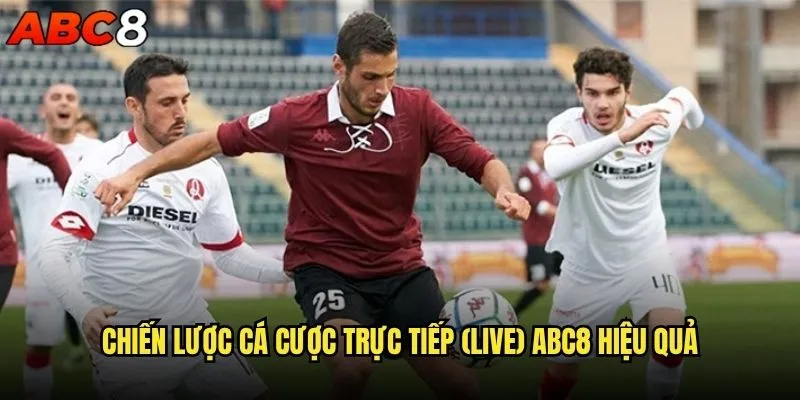 Cá cược trực tiếp (live) tại abc8 có gì hấp dẫn? 2 Chiến lược Cá cược trực tiếp (live) abc8 hiệu quả