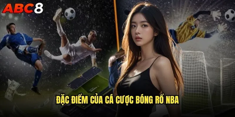 Soi kèo NBA abc8 có khó hơn soi kèo bóng đá không? 1 Đặc điểm của cá cược bóng rổ NBA
