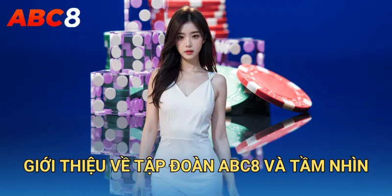 ABC8 | Cập Nhật Link Truy Cập Trang Chủ ABC 8 Chuẩn 2025 18 Giới thiệu về tập đoàn ABC8 và tầm nhìn