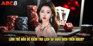 Làm thế nào để kiểm tra lịch sử giao dịch trên abc8?