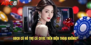 abc8 có hỗ trợ cá cược trên điện thoại không