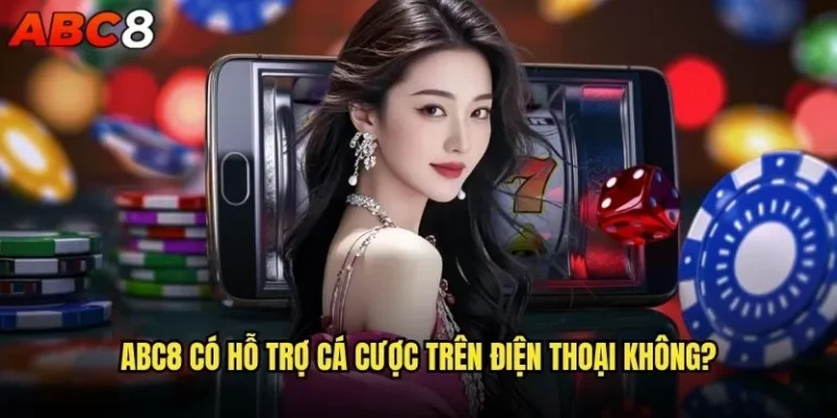 Review abc8 có hỗ trợ cá cược trên điện thoại không? 1 abc8 có hỗ trợ cá cược trên điện thoại không