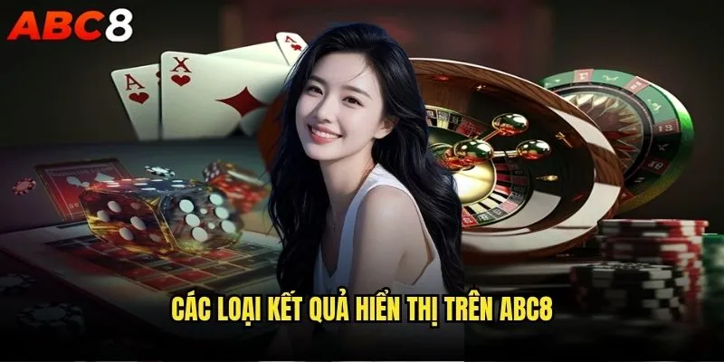 Làm sao để biết kết quả trận đấu trên abc8 nhanh nhất? 2 Các loại kết quả hiển thị trên abc8