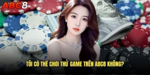 Tôi có thể chơi thử game trên abc8 không?