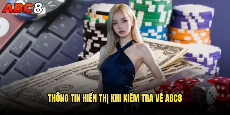 Cách kiểm tra tình trạng vé cược trên abc8 ra sao? 2 Thông tin hiển thị khi kiểm tra vé abc8