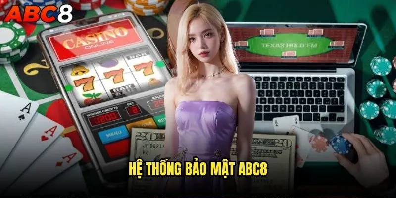 ABC8 có bảo mật thông tin khách hàng không? Khám phá chi tiết 1 Hệ thống bảo mật abc8