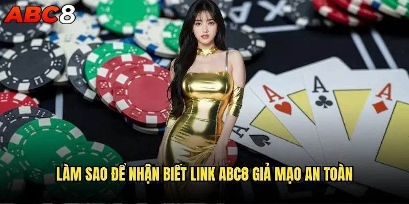 Làm sao để nhận biết link abc8 giả mạo? 2 Làm sao để nhận biết link abc8 giả mạo an toàn