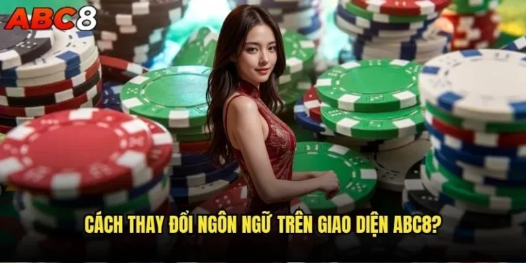 Cách thay đổi ngôn ngữ trên giao diện abc8? 11 Cách thay đổi ngôn ngữ trên giao diện abc8