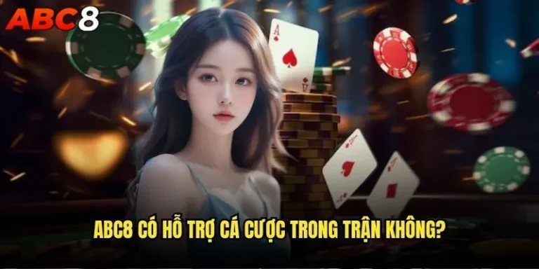 abc8 có hỗ trợ cá cược trong trận không và những điều cần biết? 13 abc8 có hỗ trợ cá cược trong trận không?